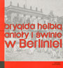 Buchumschlag Brygida Helbig: Anioly i Swinie. W Berlinie!